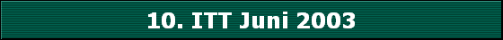 10. ITT Juni 2003