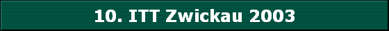10. ITT Zwickau 2003