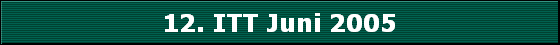 12. ITT Juni 2005