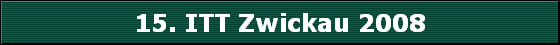 15. ITT Zwickau 2008