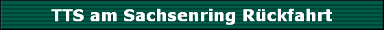 TTS am Sachsenring Rckfahrt