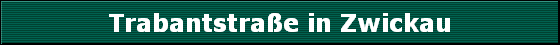 Trabantstrae in Zwickau